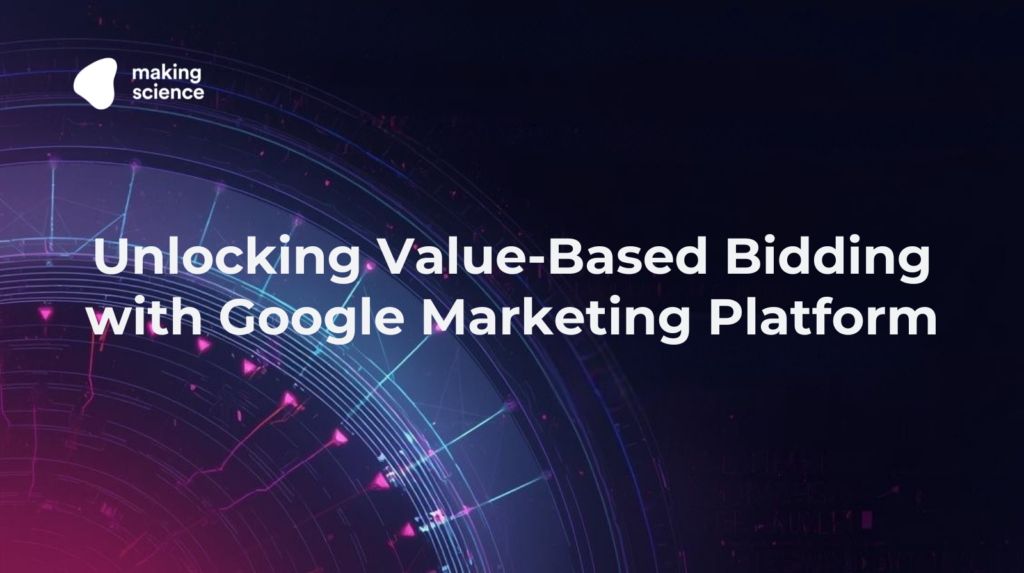 Unlocking True Potential With Value-Based Bidding for Google Marketing Platform