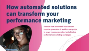 Expert Report – How automated solutions can transform your performance marketing